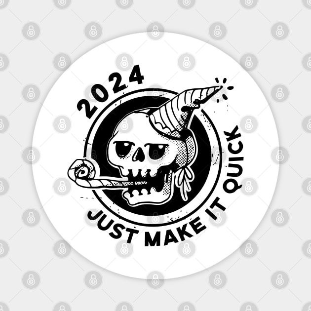 2024, Just Make it quick Magnet by XYDstore